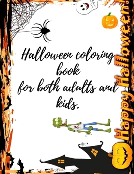 Halloween coloring book for both adults and kids.: """ Happy HALLOWEEN """ Halloween coloring book with high quality