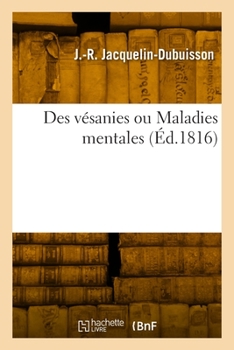 Paperback Des Vésanies Ou Maladies Mentales [French] Book