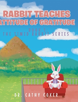 Hardcover Rabbit Teaches Attitude of Gratitude: Book 1 Book