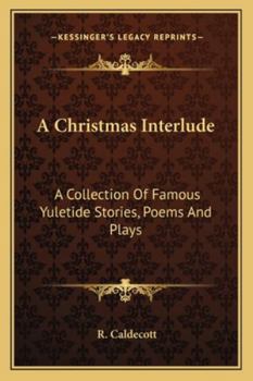 Paperback A Christmas Interlude: A Collection Of Famous Yuletide Stories, Poems And Plays Book