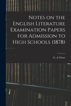 Paperback Notes on the English Literature Examination Papers for Admission to High Schools (1878) Book