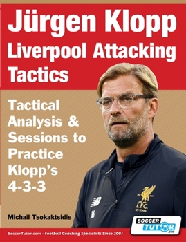 Paperback Jürgen Klopp Liverpool Attacking Tactics - Tactical Analysis and Sessions to Practice Klopp's 4-3-3 Book