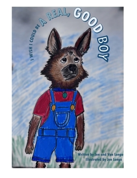 I Wish I Could Be a Real, Good Boy