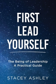 Paperback First Lead Yourself: The Being of Leadership - A Practical Guide Book