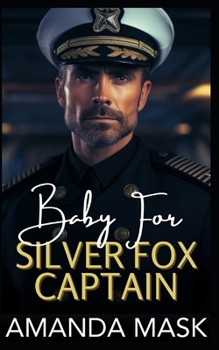 Paperback Baby for Silver Fox Captain: An Opposites Attract Age Gap Romance Book