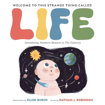 Paperback Welcome to This Strange Thing Called Life: Introducing Newborn Humans to the Universe Book