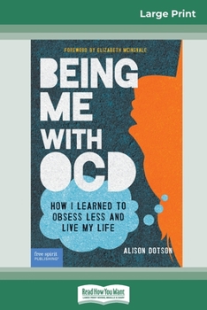 Paperback Being Me with OCD: How i Learned to Obsess less and Live my Life (16pt Large Print Edition) [Large Print] Book