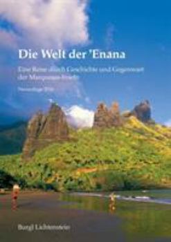 Paperback Die Welt der 'Enana: Eine Reise durch Geschichte und Gegenwart der Marquesas-Inseln [German] Book