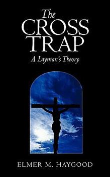 Paperback The Cross Trap: A Layman's Theory Book