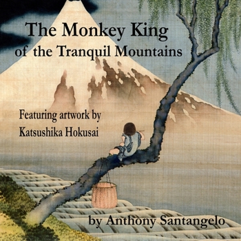 Paperback The Monkey King of the Tranquil Mountains: Featuring Artwork by Katsushika Hokusai Book