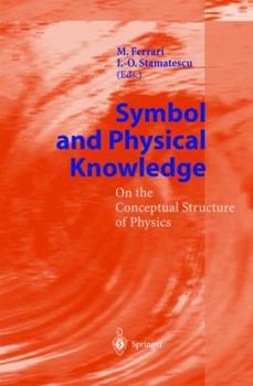 Hardcover Symbol and Physical Knowledge: On the Conceptual Structure of Physics Book