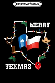 Composition Notebook: Merry Texmas Texas Flag Christmas Xmas Family Holidays Gift  Journal/Notebook Blank Lined Ruled 6x9 100 Pages