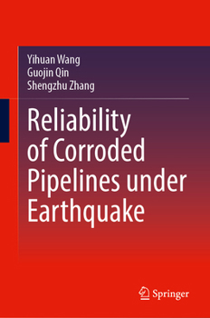 Hardcover Reliability of Corroded Pipelines under Earthquake Book