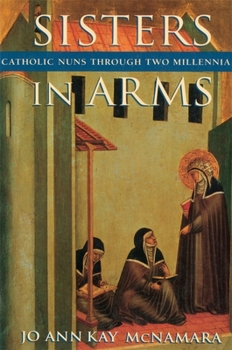 Paperback Sisters in Arms: Catholic Nuns Through Two Millennia Book