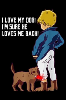 I love my dog I'm sure he loves me back!: Dog And Owner A Team Dog Owner Gift  Journal/Notebook Blank Lined Ruled 6x9 100 Pages