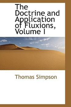 Paperback The Doctrine and Application of Fluxions, Volume I Book