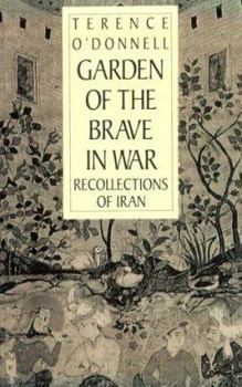 Paperback Garden of the Brave in War: Recollections of Iran Book
