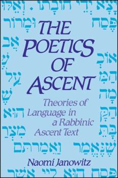 Hardcover The Poetics of Ascent: Theories of Language in a Rabbinic Ascent Text Book