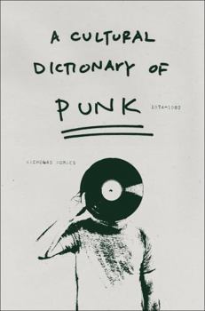 Paperback A Cultural Dictionary of Punk: 1974-1982 Book