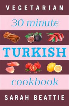 Paperback 30 Minute Vegetarian Turkish Cookbook Book