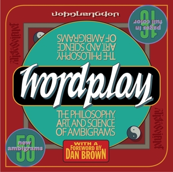 Paperback Wordplay: The Philosophy, Art, and Science of Ambigrams Book