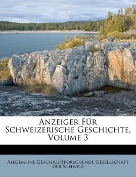 Paperback Anzeiger F?r Schweizerische Geschichte, Volume 3 [German] Book