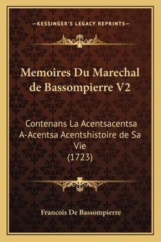 Paperback Memoires Du Marechal de Bassompierre V2: Contenans La Acentsacentsa A-Acentsa Acentshistoire de Sa Vie (1723) [French] Book