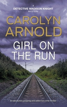 Girl on the Run: An absolutely gripping and addictive crime thriller - Book #11 of the Madison Knight