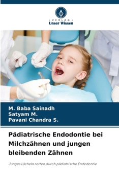 Pädiatrische Endodontie bei Milchzähnen und jungen bleibenden Zähnen (German Edition)