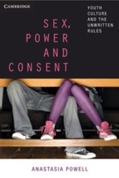 Electronics Sex, Power and Consent: Youth Culture and the Unwritten Rules Book