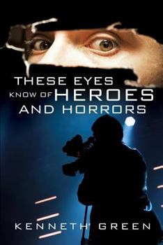 Paperback These Eyes Know of Heroes and Horrors Book