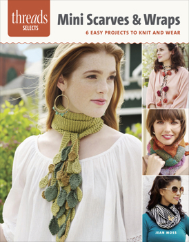 Paperback Mini Scarves & Wraps: 6 Easy Projects to Knit and Wear Book
