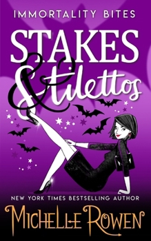 Stakes & Stilettos - Book #4 of the Immortality Bites