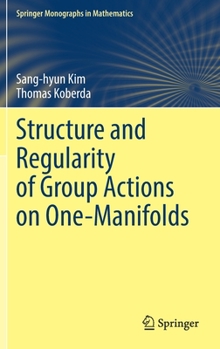 Hardcover Structure and Regularity of Group Actions on One-Manifolds Book