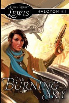 Paperback The Burning Sky: Halcyon #1: A Steampunk Fantasy Book