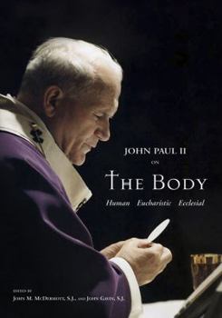 Hardcover Pope John Paul II on the Body: Human, Eucharistic, Ecclesial: Festschrift Avery Cardinal Dulles, S.J Book