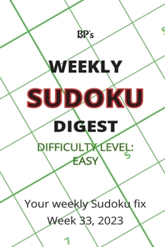 Paperback Bp's Weekly Sudoku Digest - Difficulty Easy - Week 33, 2023 Book