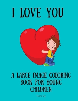 Paperback I Love You: A Large Image Coloring Book for Young Children Book