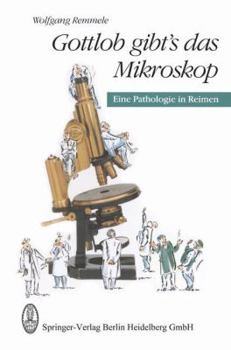 Hardcover Gottlob Gibt's Das Mikroskop: Eine Pathologie in Reimen Book