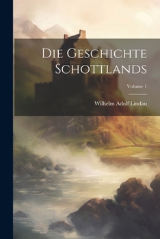 Paperback Die Geschichte Schottlands; Volume 1 Book