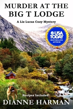 Murder at the Big T Lodge - Book #6 of the Liz Lucas Mystery