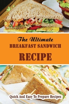 Paperback The Ultimate Breakfast Sandwich Recipe: Quick And Easy To Prepare Recipes Book