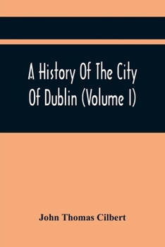 Paperback A History Of The City Of Dublin (Volume I) Book
