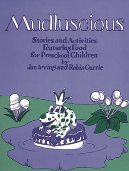 Paperback Mudluscious: Stories and Activities Featuring Food for Preschool Children Book