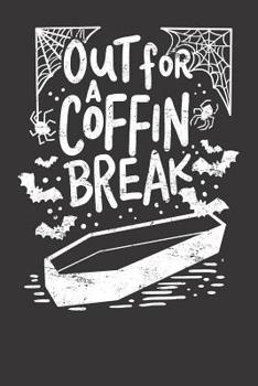 Notebook 6x9 120 Pages: College Ruled Halloween Out For Coffin Break Scary Funny