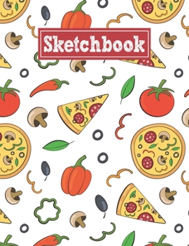 Paperback Sketchbook: 8.5 x 11 Notebook for Creative Drawing and Sketching Activities with Unique Pizza Themed Cover Design Book