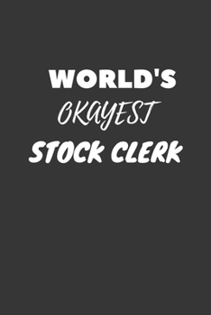 Paperback World's Okayest Stock Clerk Notebook: Lined Journal, 120 Pages, 6 x 9, Funny Dream Job, Starting New Career Gag Gift Journal Matte Finish Book