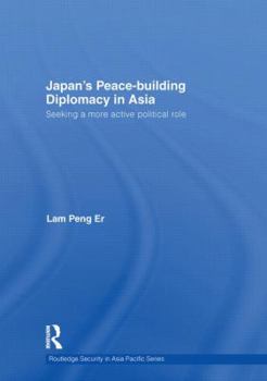 Hardcover Japan's Peace-Building Diplomacy in Asia: Seeking a More Active Political Role Book