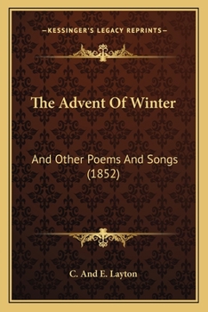 Paperback The Advent Of Winter: And Other Poems And Songs (1852) Book