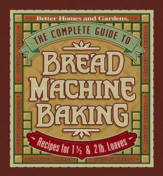Hardcover The Complete Guide to Bread Machine Baking Book